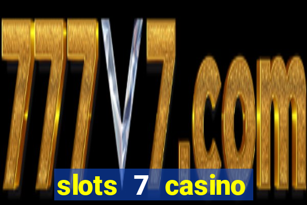 slots 7 casino bonus codes