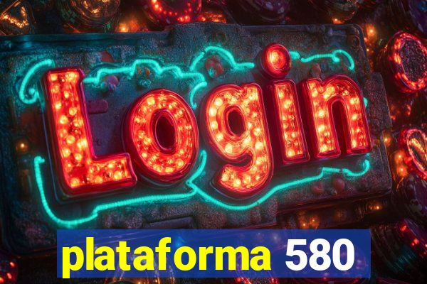 plataforma 580