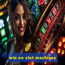 win on slot machines