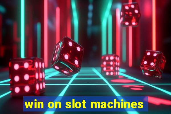 win on slot machines