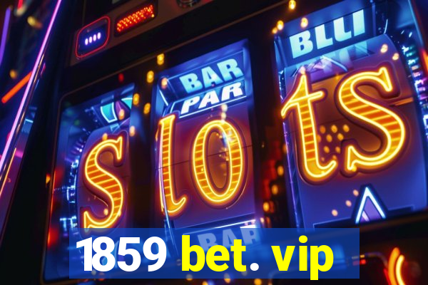 1859 bet. vip