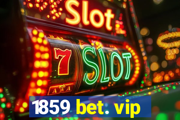 1859 bet. vip