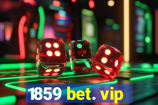 1859 bet. vip