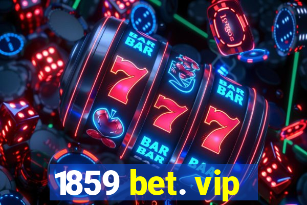 1859 bet. vip