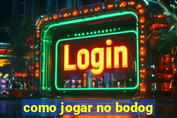 como jogar no bodog