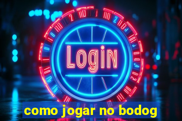 como jogar no bodog