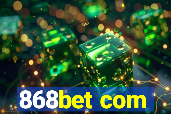 868bet com