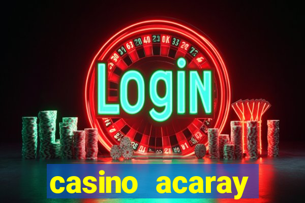 casino acaray horário de funcionamento