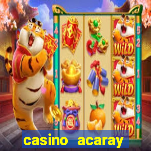 casino acaray horário de funcionamento