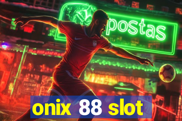 onix 88 slot