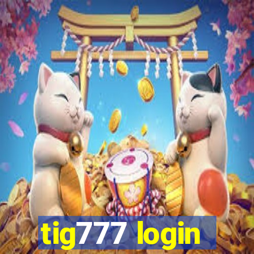 tig777 login