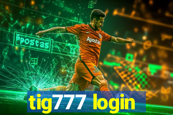 tig777 login