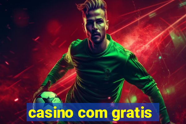 casino com gratis