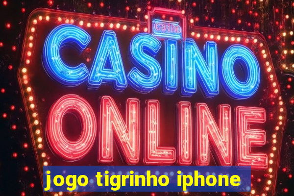 jogo tigrinho iphone