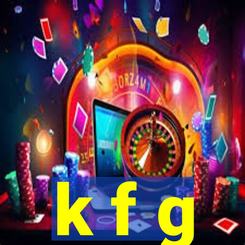 k f g