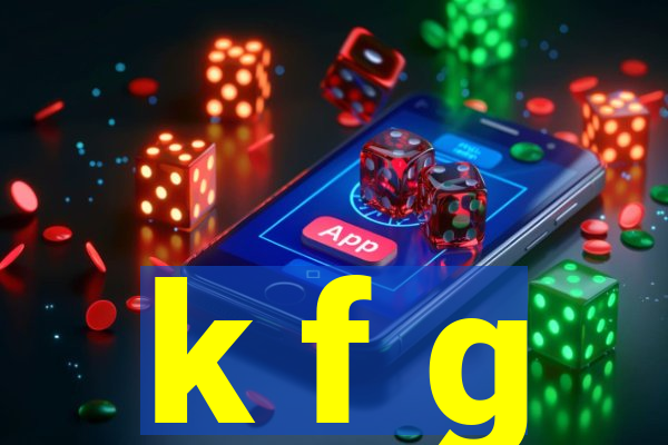 k f g