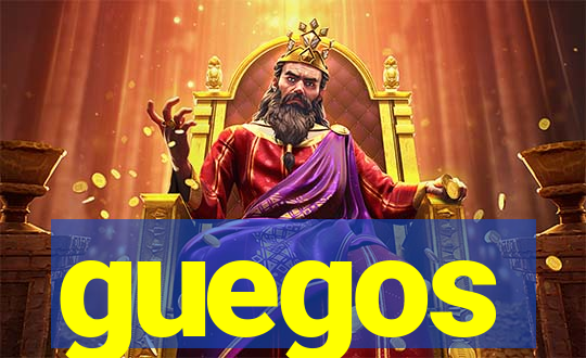 guegos