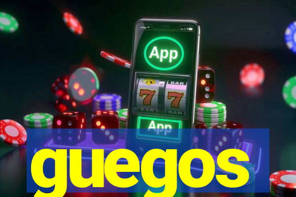 guegos