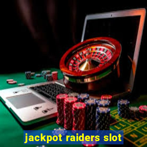 jackpot raiders slot