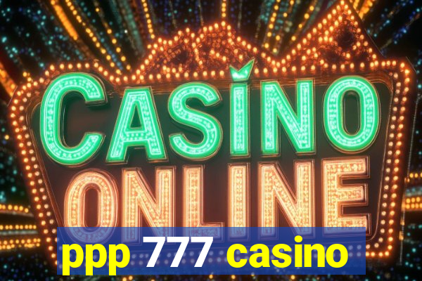 ppp 777 casino