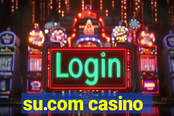 su.com casino