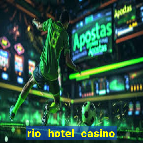 rio hotel casino las vegas shows