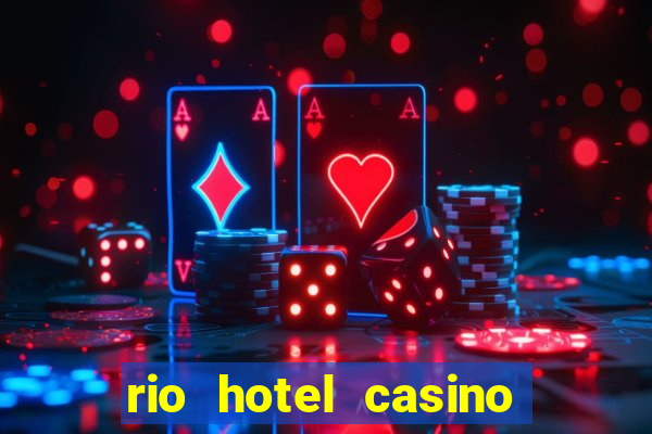 rio hotel casino las vegas shows