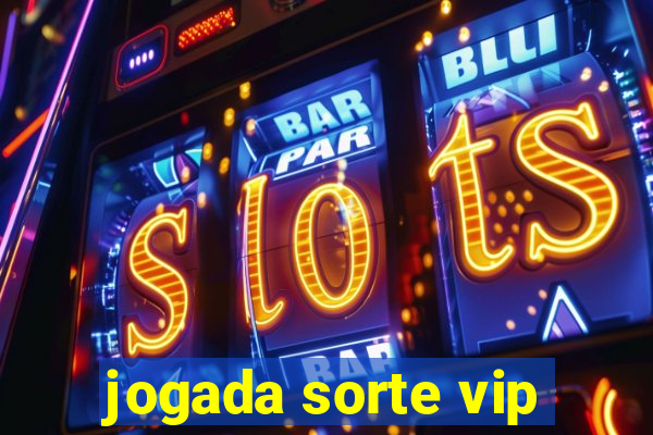 jogada sorte vip