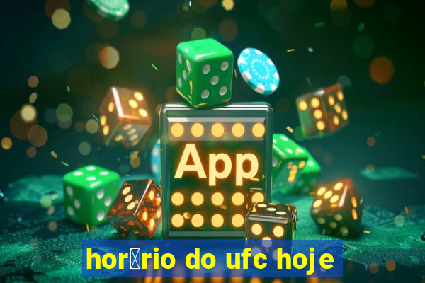 hor谩rio do ufc hoje