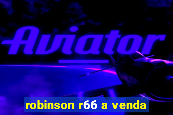 robinson r66 a venda