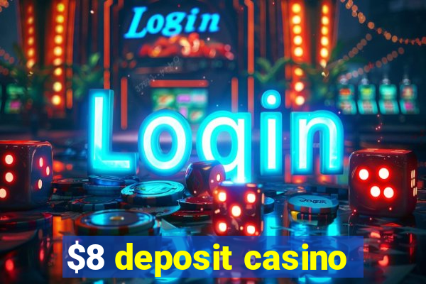 $8 deposit casino