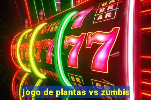 jogo de plantas vs zumbis