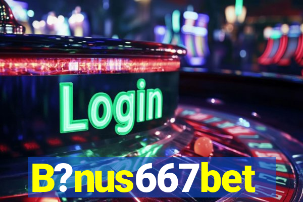 B?nus667bet