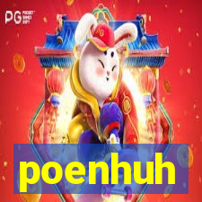 poenhuh