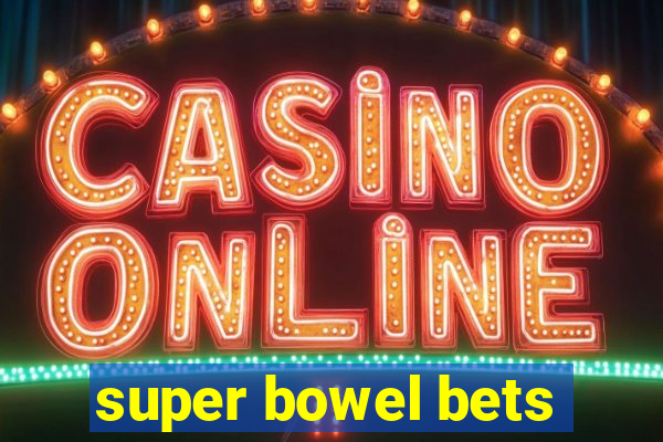 super bowel bets