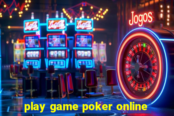 play game poker online