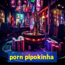 porn pipokinha