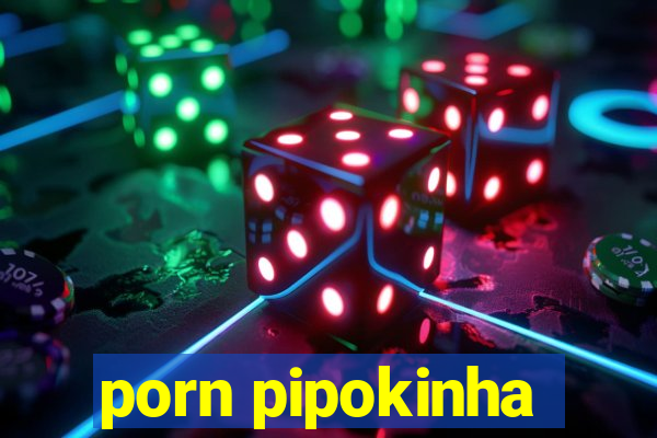 porn pipokinha