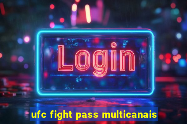 ufc fight pass multicanais