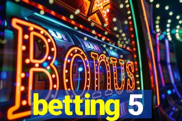 betting 5