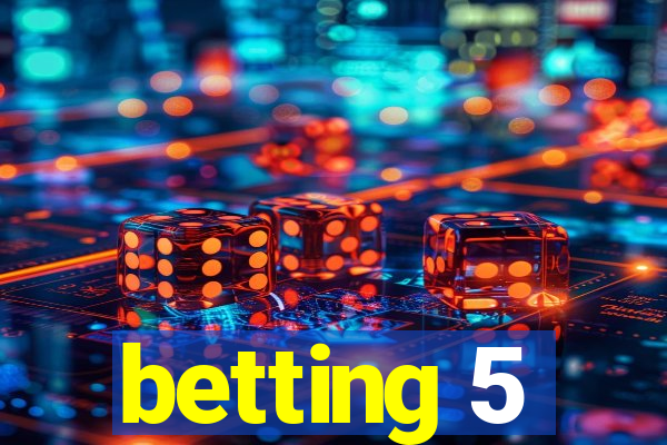 betting 5