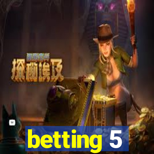 betting 5