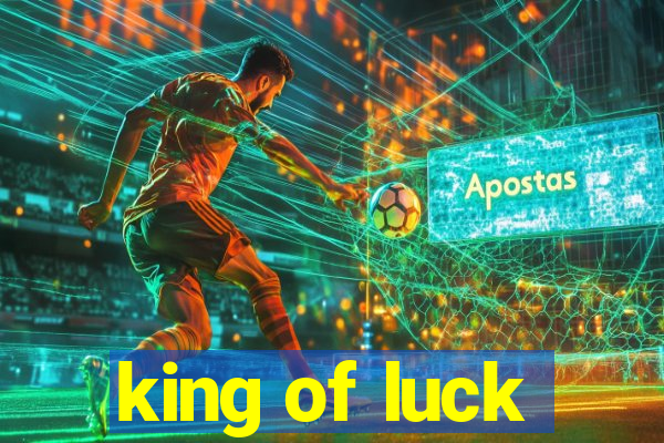 king of luck