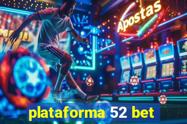 plataforma 52 bet