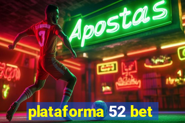 plataforma 52 bet