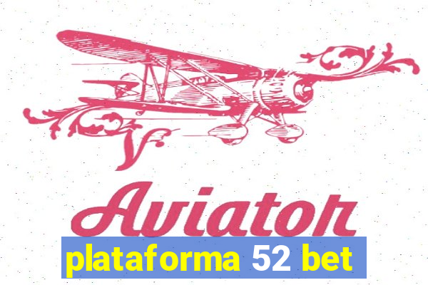 plataforma 52 bet