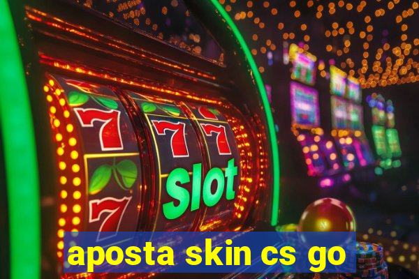 aposta skin cs go