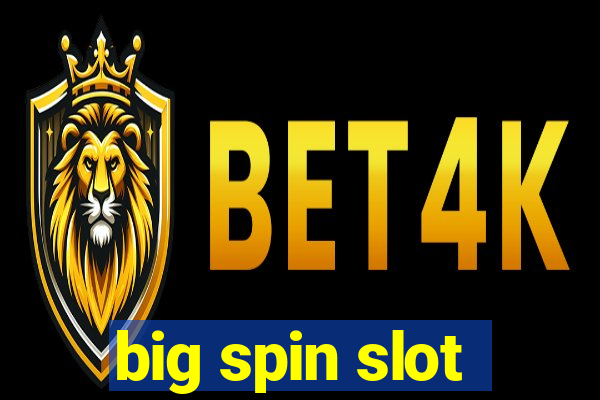 big spin slot