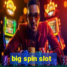 big spin slot