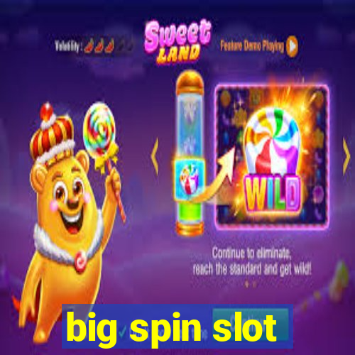 big spin slot